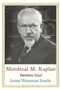 Mordecai M. Kaplan: Restless Soul