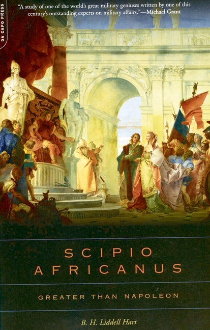 Scipio Africanus: Greater Than Napoleon (Revised)