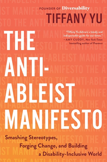 Anti-Ableist Manifesto: Smashing Stereotypes, Forging Change, and Building a Disability-Inclusive World
