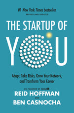 Startup of You (Revised and Updated): Adapt, Take Risks, Grow Your Network, and Transform Your Career