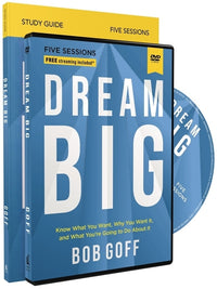 Dream Big Study Guide with DVD: Know What You Want, Why You Want It, and What You're Going to Do about It