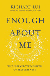 Enough about Me: The Unexpected Power of Selflessness