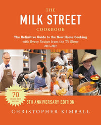 The Milk Street Cookbook (5th Anniversary Edition): The Definitive Guide to the New Home Cooking---With Every Recipe from the TV Show (Special)