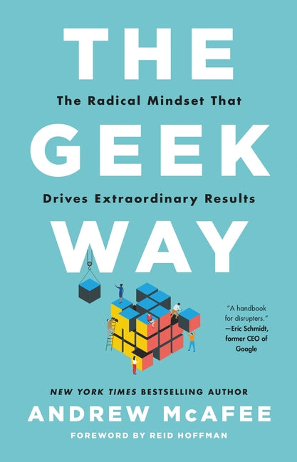 Geek Way: The Radical Mindset That Drives Extraordinary Results