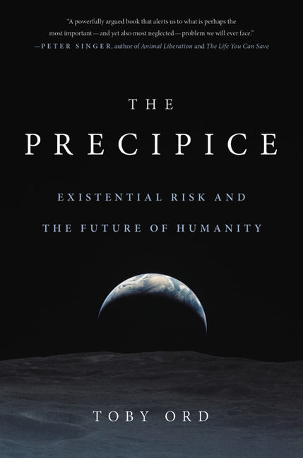 Precipice: Existential Risk and the Future of Humanity