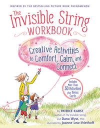 Invisible String Workbook: Creative Activities to Comfort, Calm, and Connect