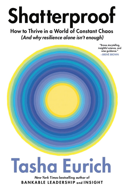 Shatterproof: How to Thrive in a World of Constant Chaos (and Why Resilience Alone Isn't Enough)