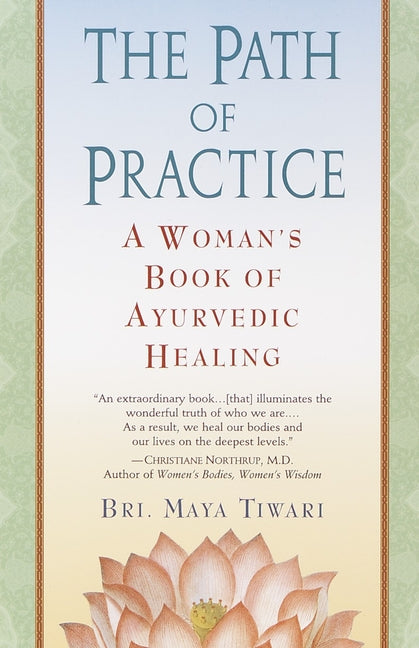The Path of Practice: A Woman's Book of Ayurvedic Healing