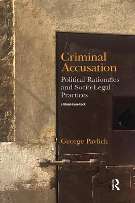 Criminal Accusation: Political Rationales and Socio-Legal Practices