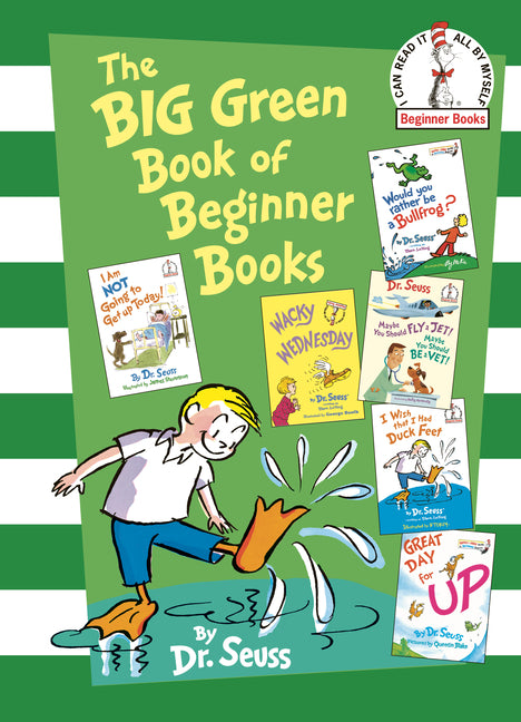 The Big Green Book of Beginner Books: I Am Not Going to Get Up Today!; Wacky Wednesday; Would You Rather Be a Bullfrog?; Maybe You Should Fly a Jet! Maybe