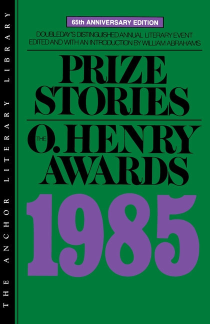 Prize Stories 1985: The O. Henry Awards (Anniversary)