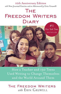 Freedom Writers Diary (20th Anniversary Edition): How a Teacher and 150 Teens Used Writing to Change Themselves and the World Around Them