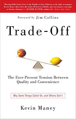 Trade-Off: Why Some Things Catch On, and Others Don't