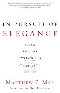 In Pursuit of Elegance: Why the Best Ideas Have Something Missing