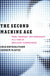 Second Machine Age: Work, Progress, and Prosperity in a Time of Brilliant Technologies