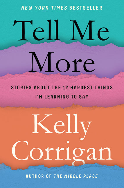 Tell Me More: Stories about the 12 Hardest Things I'm Learning to Say