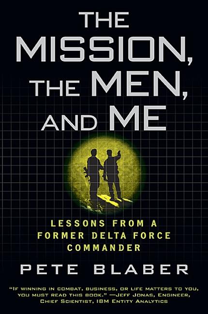 Mission, the Men, and Me: Lessons from a Former Delta Force Commander