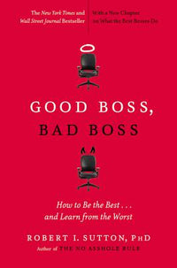 Good Boss, Bad Boss: How to Be the Best... and Learn from the Worst