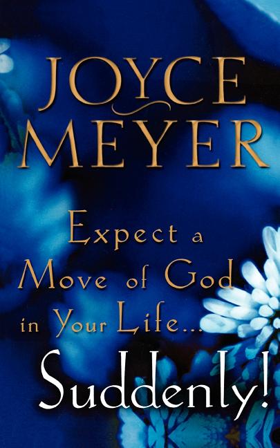 Expect a Move of God in Your Life...Suddenly!