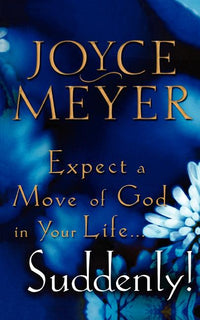Expect a Move of God in Your Life...Suddenly!