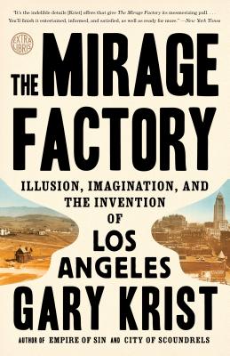 Mirage Factory: Illusion, Imagination, and the Invention of Los Angeles