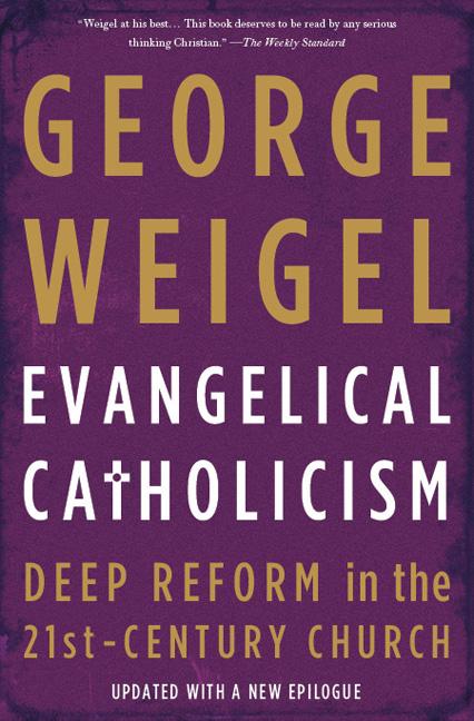 Evangelical Catholicism: Deep Reform in the 21st-Century Church