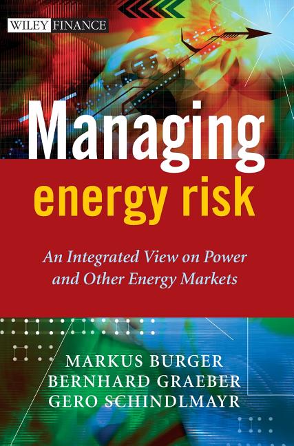 Managing Energy Risk: An Integrated View on Power and Other Energy Markets