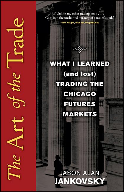 Art of the Trade: What I Learned (and Lost) Trading the Chicago Futures Markets