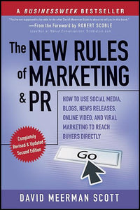 New Rules of Marketing and PR: How to Use Social Media, Blogs, News Releases, Online Video, & Viral Marketing to Reach Buyers Directly (Revised, Updat
