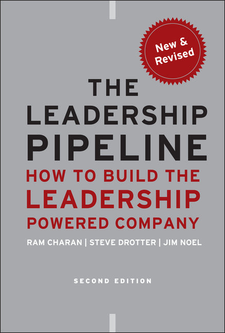 Leadership Pipeline: How to Build the Leadership Powered Company (Revised)