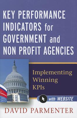 Key Performance Indicators for Government and Non Profit Agencies: Implementing Winning Kpis