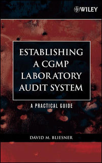Establishing a Cgmp Laboratory Audit System: A Practical Guide [With CDROM]