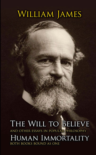 The Will to Believe and Human Immortality: And Other Essays in Popular Philosophy