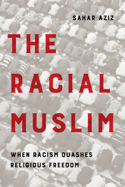 Racial Muslim: When Racism Quashes Religious Freedom
