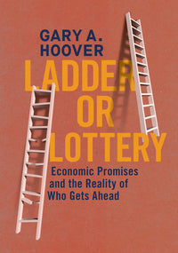 Ladder or Lottery: Economic Promises and the Reality of Who Gets Ahead