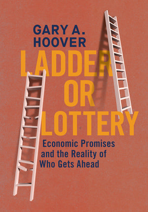 Ladder or Lottery: Economic Promises and the Reality of Who Gets Ahead