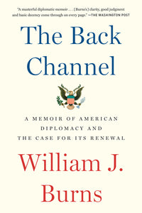 Back Channel: A Memoir of American Diplomacy and the Case for Its Renewal