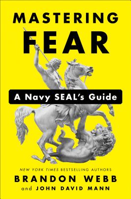 Mastering Fear: A Navy Seal's Guide