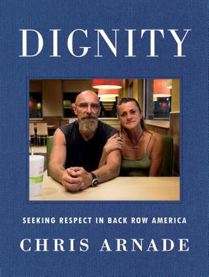 Dignity: Seeking Respect in Back Row America