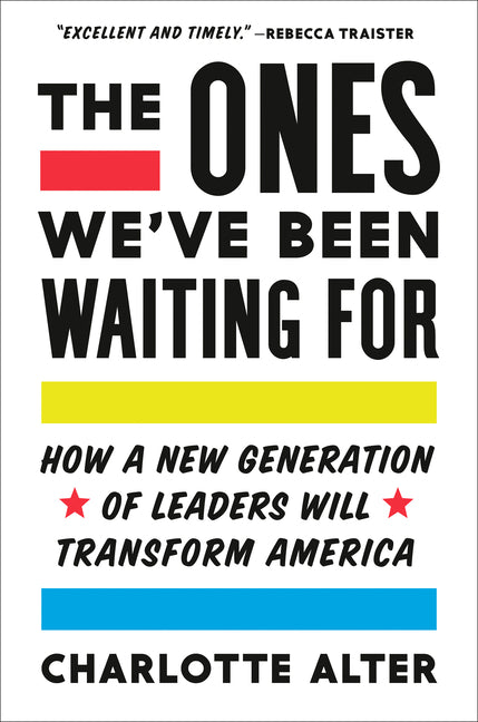 Ones We've Been Waiting for: How a New Generation of Leaders Will Transform America
