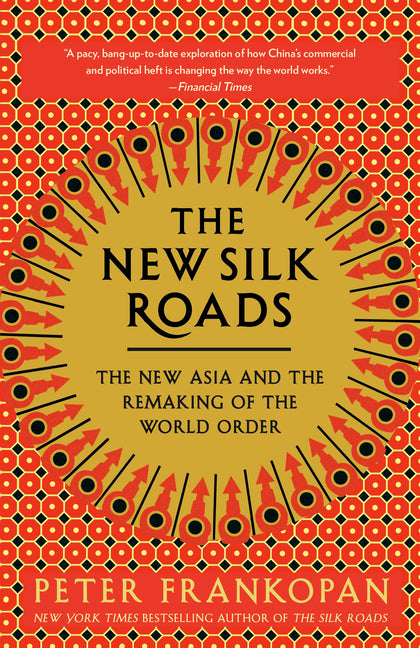 New Silk Roads: The New Asia and the Remaking of the World Order