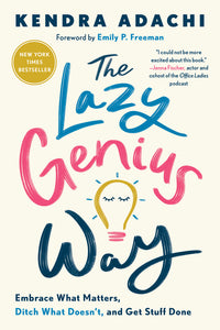 Lazy Genius Way: Embrace What Matters, Ditch What Doesn't, and Get Stuff Done