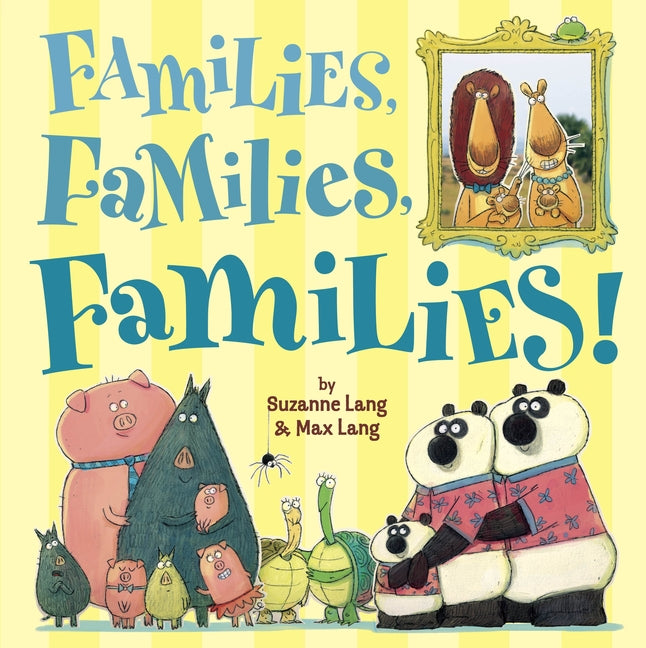 Families, Families, Families! by Suzanne Lang – Porchlight Book