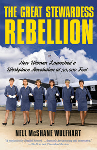 Great Stewardess Rebellion: How Women Launched a Workplace Revolution at 30,000 Feet