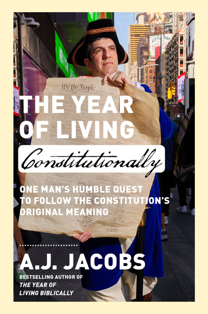 Year of Living Constitutionally: One Man's Humble Quest to Follow the Constitution's Original Meaning