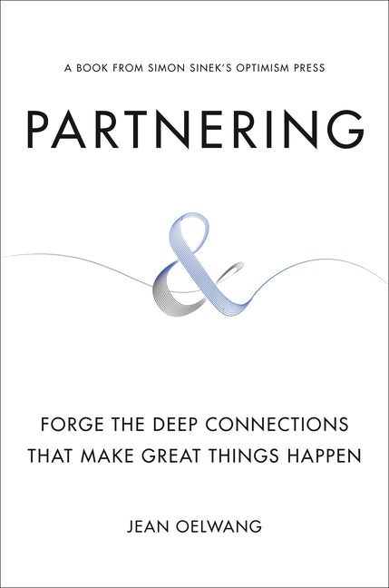 Partnering: Forge the Deep Connections That Make Great Things Happen