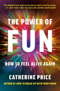 Power of Fun: How to Feel Alive Again