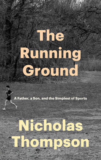 Running Ground: A Father, a Son, and the Simplest of Sports