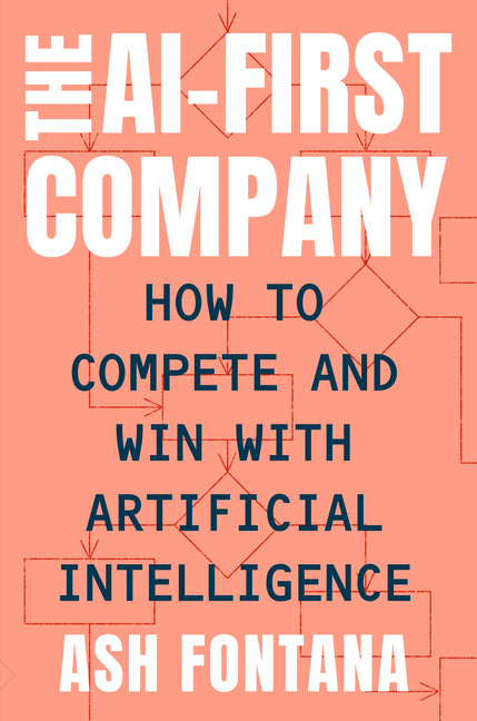 AI-First Company: How to Compete and Win with Artificial Intelligence