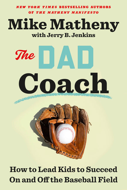 Dad Coach: How to Lead Kids to Succeed on and Off the Baseball Field